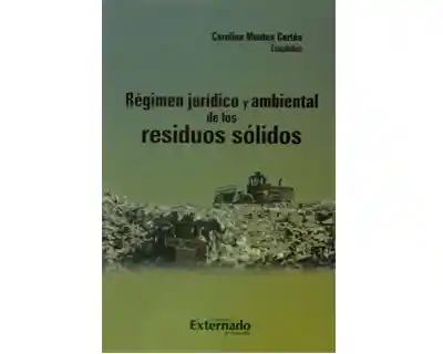 Régimen Jurídico y Ambiental de Los Residuos Sólidos