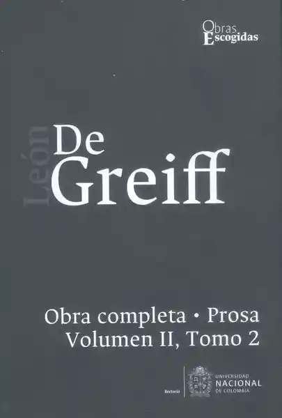 León de Greiff. Obra Completa Prosa Vol Ii Tomo 2