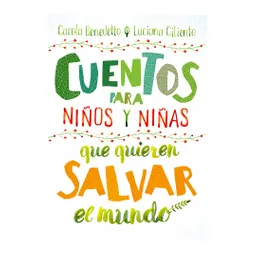 Cuentos para Niños y Niñas que Quieren Salvar el Mundo