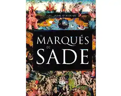 El Marqués de Sade - Guillaume Apollinaire