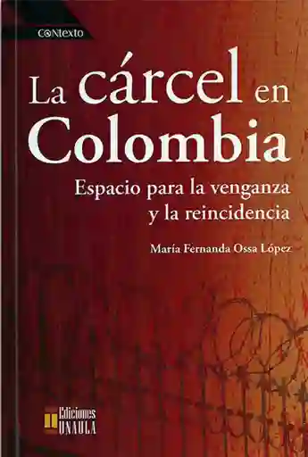 La Cárcel en Colombia Espacio Para la Venganza y la Reincidecia