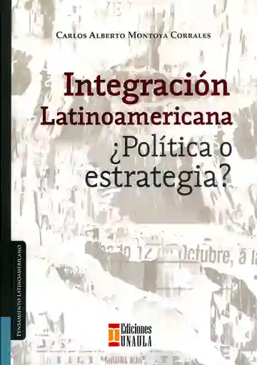 Integración Latinoamericana ¿Política o Estrategia?