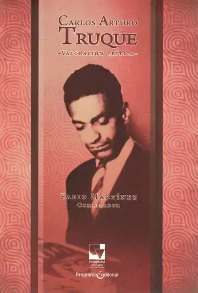 Carlos Arturo Truque Valoración Crítica - VV.AA