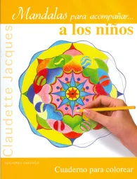Mandalas Para Acompañar a Los Niños. Cuaderno Para Colorear