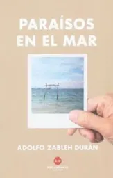 Paraísos en el Mar - Zableh Duran Adolfo