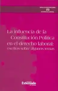 La Influencia de la Constitución Política en el Derecho Laboral