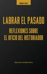 Labrar el Pasado - Editorial Universidad Del Rosario-Uros