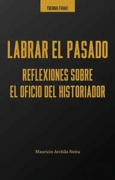 Labrar el Pasado - Editorial Universidad Del Rosario-Uros