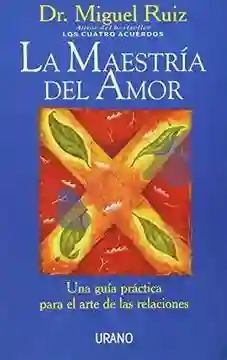 La Maestría Del Amor - Miguel Ruiz