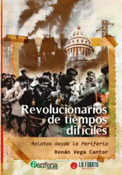 Revolucionarios de Tiempos Dificiles - Vega Cantor - Renan