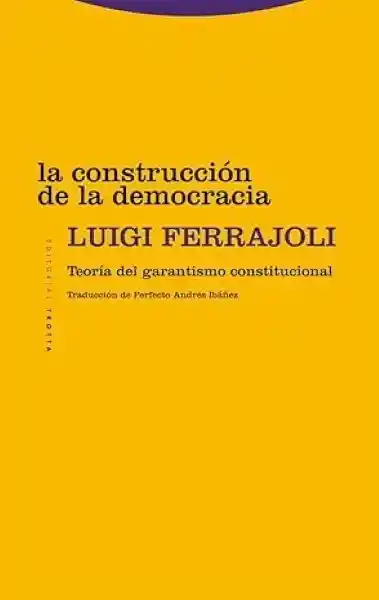 La Construcción de la Democracia - Ferrajoli Luigi
