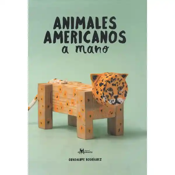 Animales Americanos a Mano - Guadalupe Rodriguez