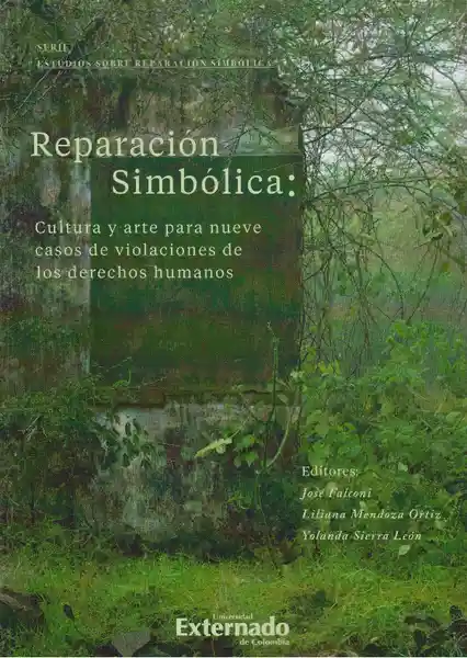 Reparación Simbólica: Cultura Y Arte Para Nueve Casos De Violaciones De Los Derechos Humanos