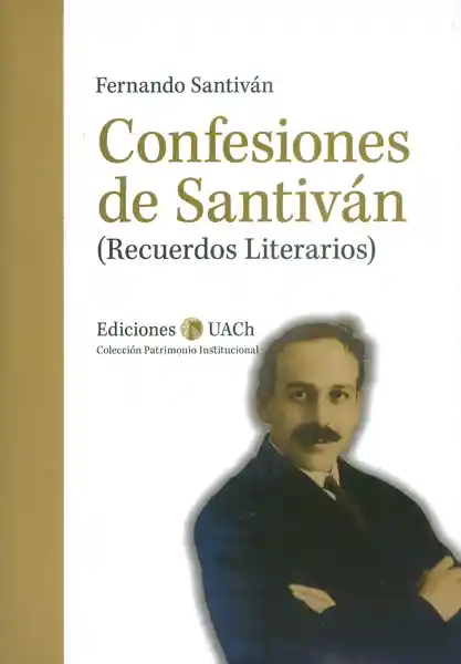 Confesiones de Santiván (Recuerdos Literarios)