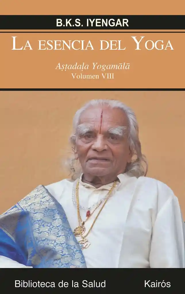 La Esencia Del Yoga (Vol. VIII) - B.K.S. Iyengar