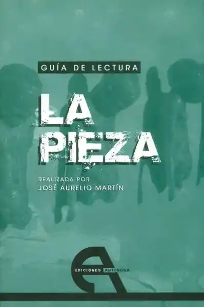 Guía de Lectura la Pieza - José Aurelio Martín