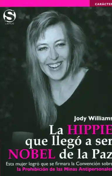 La Hippie Que Llegó a Ser Nobel de la Paz - Jody Williams