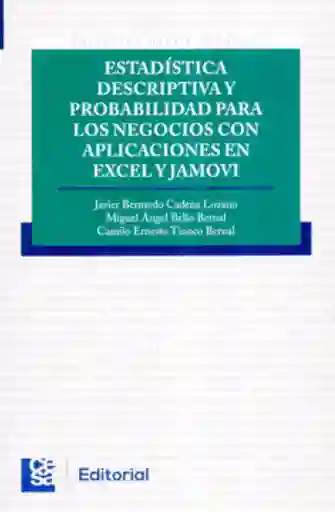 Estadística Descriptiva y Probabilidad Para Los Negocios Con Aplicaciones en Excel y Jamovi