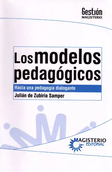 Los Modelos Pedagógicos: Hacia Una Pedagogia Dialogante