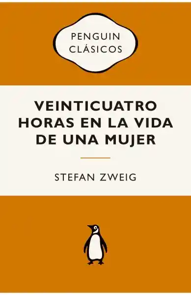 Veinticuatro Horas en la Vida de Una Mujer - Stefan Zweig