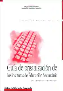 Guía de organización de los institutos de educación secundaria. Reglamento orgánico