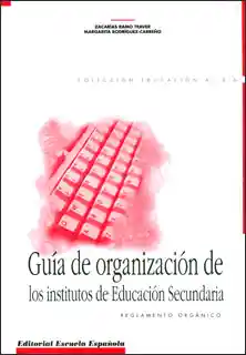 Guía de organización de los institutos de educación secundaria. Reglamento orgánico