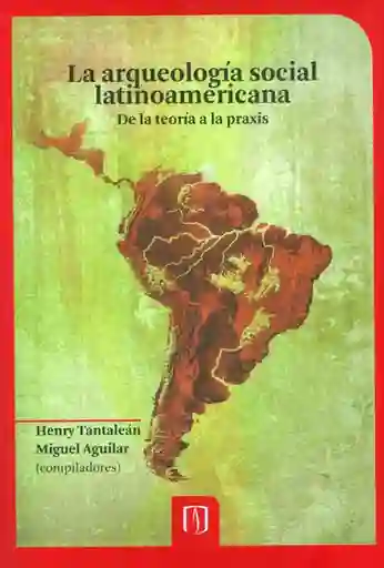 La Arqueología Social Latinoamericana: De la Teoría a la Praxis