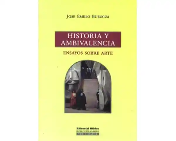 Historia y ambivalencia. Ensayos sobre arte