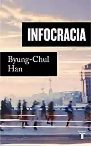 Infocracia - Byung-Chul