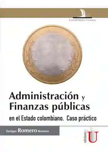 Administración y finanzas públicas en el Estado colombiano. Caso práctico