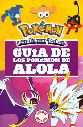 Guía de Los Pokémon de Alola - VV.AA