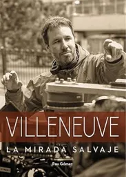 Villeneuve: La Mirada Salvaje