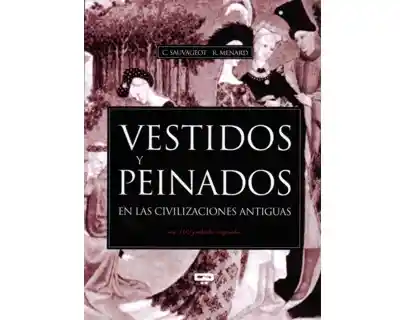 Vestidos y Peinados en Las Civilizaciones - C. Sauvageot