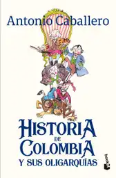 Historia de Colombia y Sus Oligarquías - Grupo Planeta