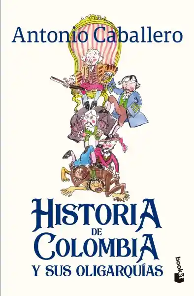 Historia de Colombia y Sus Oligarquías - Grupo Planeta