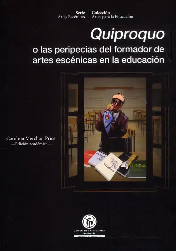 Quiproquo o Las Peripecias Del Formador de Artes Escénicas en La Educación