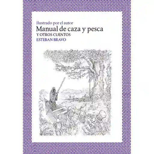 Manual de Caza y Pesca - Esteban Bravo