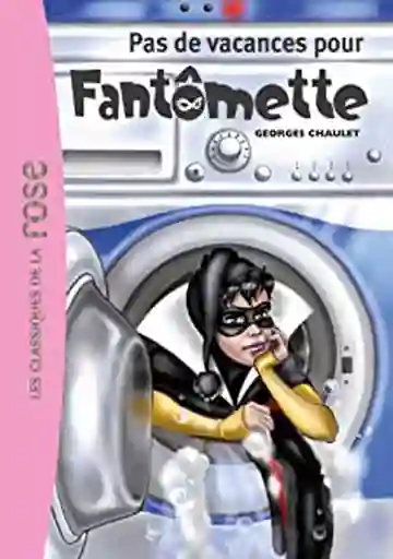 Pas de Vacances Pour Fantômette Tome 7 - Georges Chaulet