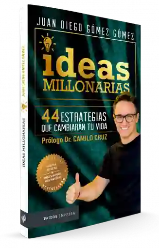 Ideas millonarias. 44 estrategias que cambiarán tu vida