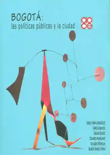 Bogotá Las Políticas Públicas y La Ciudad
