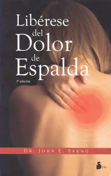 Liberese Del Dolor de Espalda. Jhon E. Sarno