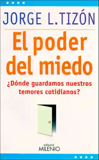 El poder del miedo ¿Dónde guardamos nuestros temores cotidianos?