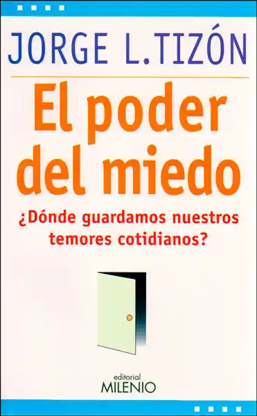 El poder del miedo ¿Dónde guardamos nuestros temores cotidianos?