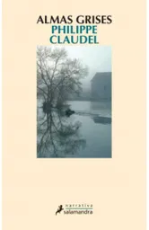 Almas Grises - Philippe Claudel