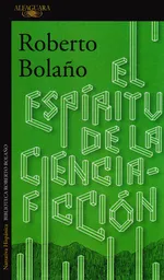 El Espíritu de la Ciencia Ficción - Roberto Bolaño