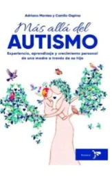 Más Alla Del Autismo - Montes Adriana y Ospina Camilo