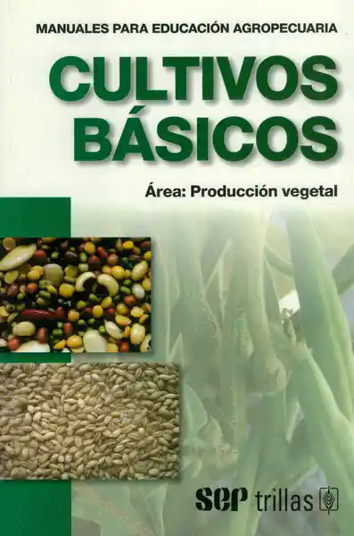 Cultivos básicos. Manuales para producción agropecuaria. Área: Producción vegetal 8