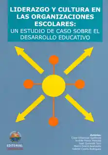 Liderazgo y cultura en las organizaciones escolares: un estudio de caso sobre el desarrollo educativo