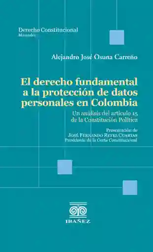 El Derecho Fundamental a La Protección de Datos Personales en Colombia