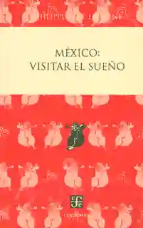 México: Visitar el Sueño - Philippe Ollé-Laprune